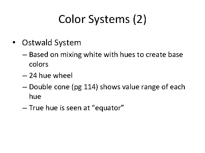 Color Systems (2) • Ostwald System – Based on mixing white with hues to