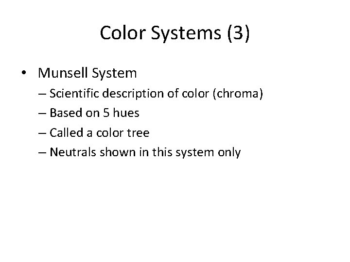 Color Systems (3) • Munsell System – Scientific description of color (chroma) – Based