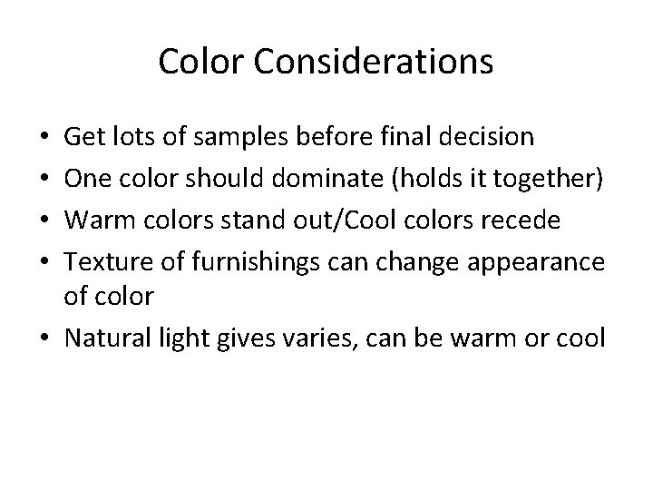 Color Considerations Get lots of samples before final decision One color should dominate (holds