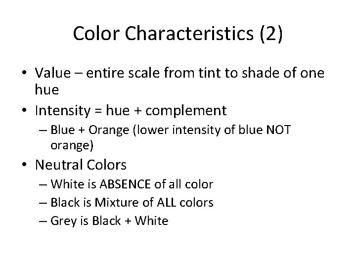 Color Characteristics (2) • Value – entire scale from tint to shade of one