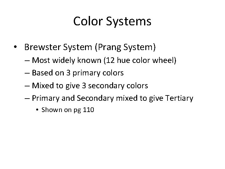 Color Systems • Brewster System (Prang System) – Most widely known (12 hue color
