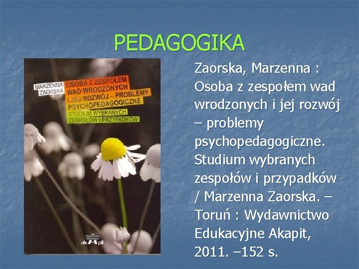 PEDAGOGIKA Zaorska, Marzenna : Osoba z zespołem wad wrodzonych i jej rozwój – problemy