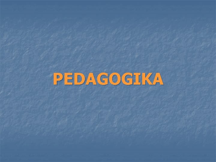 PEDAGOGIKA 