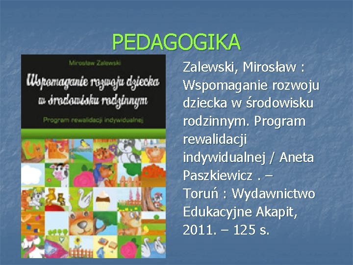 PEDAGOGIKA Zalewski, Mirosław : Wspomaganie rozwoju dziecka w środowisku rodzinnym. Program rewalidacji indywidualnej /