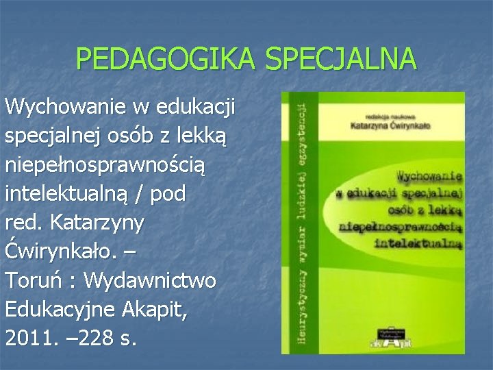 PEDAGOGIKA SPECJALNA Wychowanie w edukacji specjalnej osób z lekką niepełnosprawnością intelektualną / pod red.