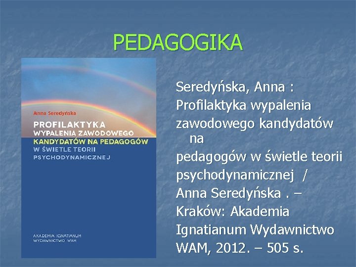 PEDAGOGIKA Seredyńska, Anna : Profilaktyka wypalenia zawodowego kandydatów na pedagogów w świetle teorii psychodynamicznej