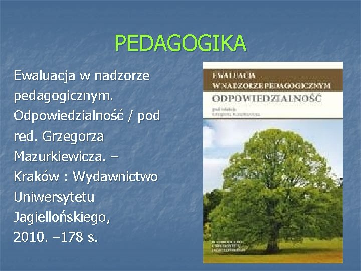 PEDAGOGIKA Ewaluacja w nadzorze pedagogicznym. Odpowiedzialność / pod red. Grzegorza Mazurkiewicza. – Kraków :