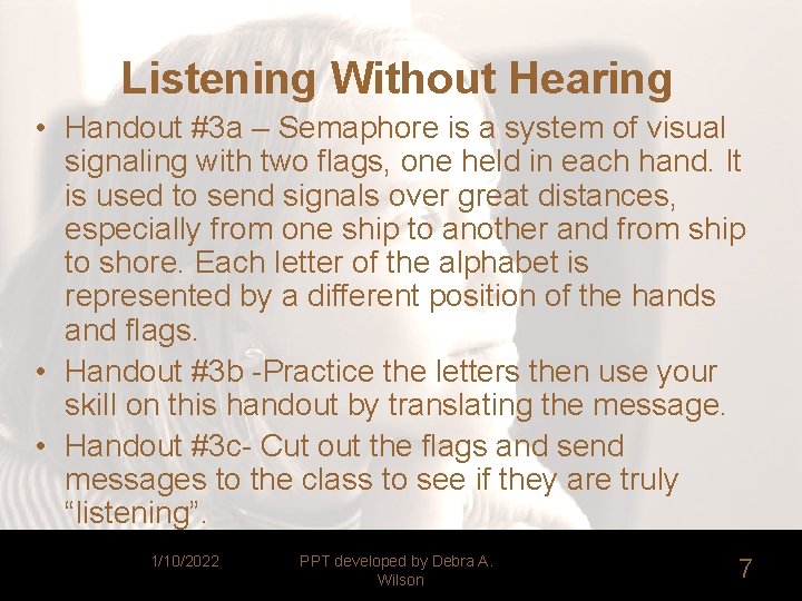 Listening Without Hearing • Handout #3 a – Semaphore is a system of visual