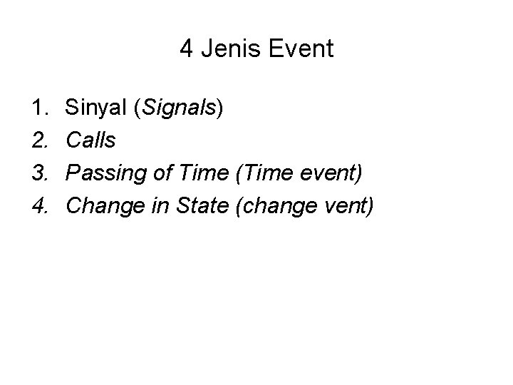 4 Jenis Event 1. 2. 3. 4. Sinyal (Signals) Calls Passing of Time (Time