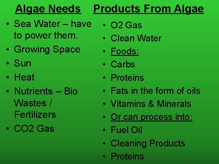 Algae Needs • Sea Water – have to power them. • Growing Space •