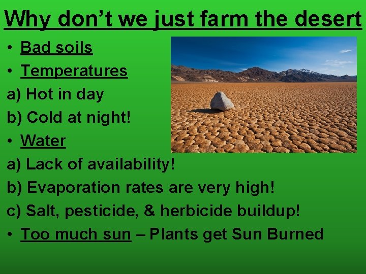 Why don’t we just farm the desert • Bad soils • Temperatures a) Hot