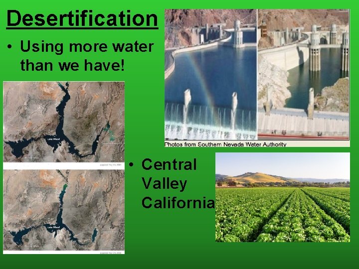 Desertification • Using more water than we have! • Central Valley California 