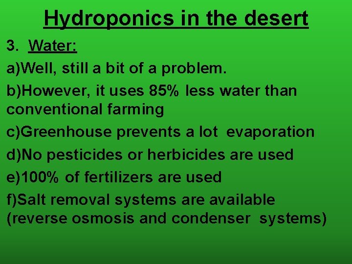 Hydroponics in the desert 3. Water: a)Well, still a bit of a problem. b)However,