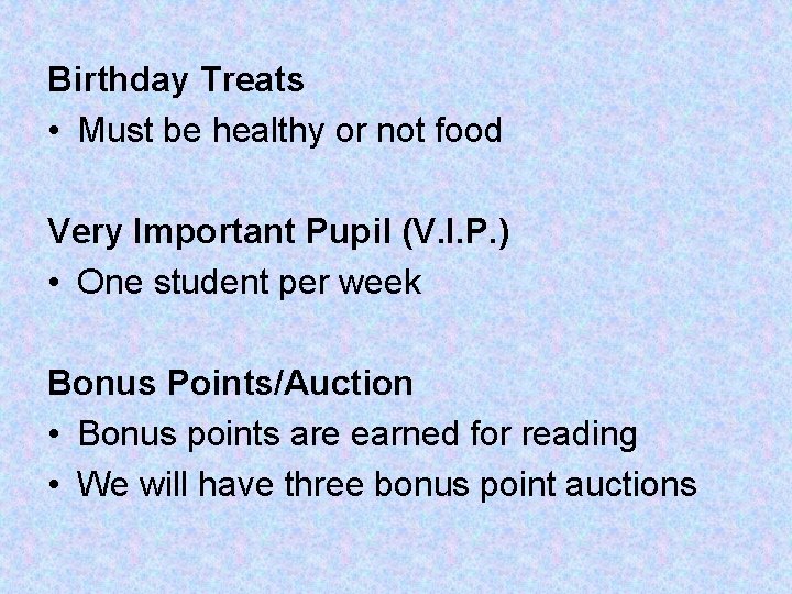 Birthday Treats • Must be healthy or not food Very Important Pupil (V. I.