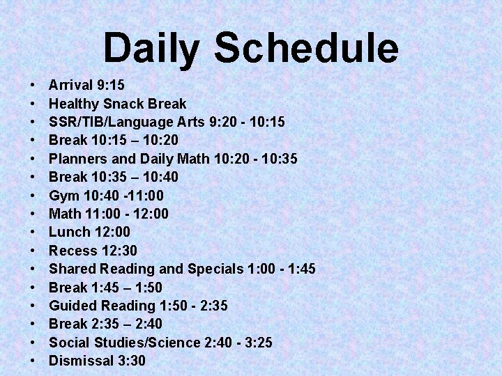 Daily Schedule • • • • Arrival 9: 15 Healthy Snack Break SSR/TIB/Language Arts