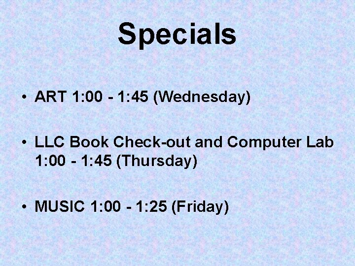 Specials • ART 1: 00 - 1: 45 (Wednesday) • LLC Book Check-out and