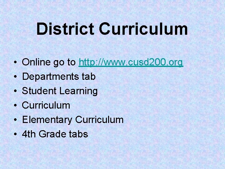 District Curriculum • • • Online go to http: //www. cusd 200. org Departments