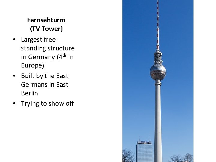 Fernsehturm (TV Tower) • Largest free standing structure in Germany (4 th in Europe)