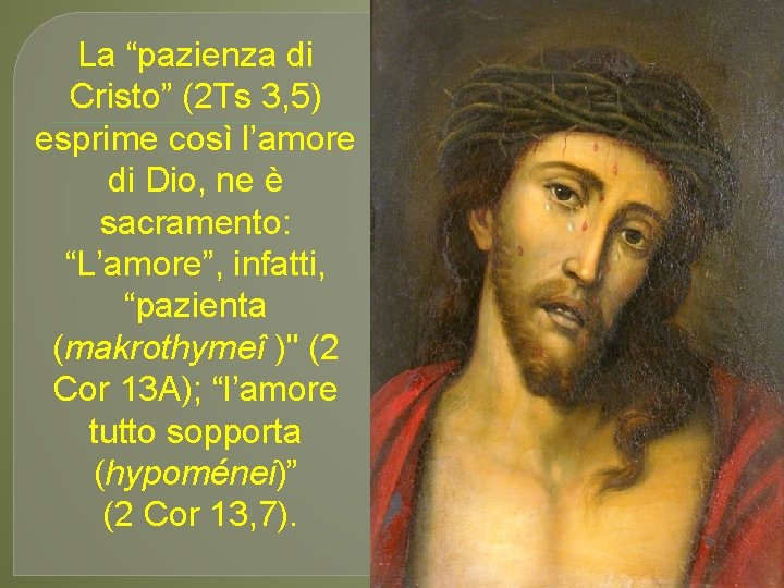 La “pazienza di Cristo” (2 Ts 3, 5) esprime così l’amore di Dio, ne