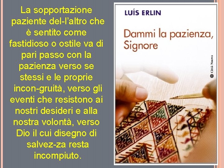 La sopportazione paziente del l’altro che è sentito come fastidioso o ostile va di