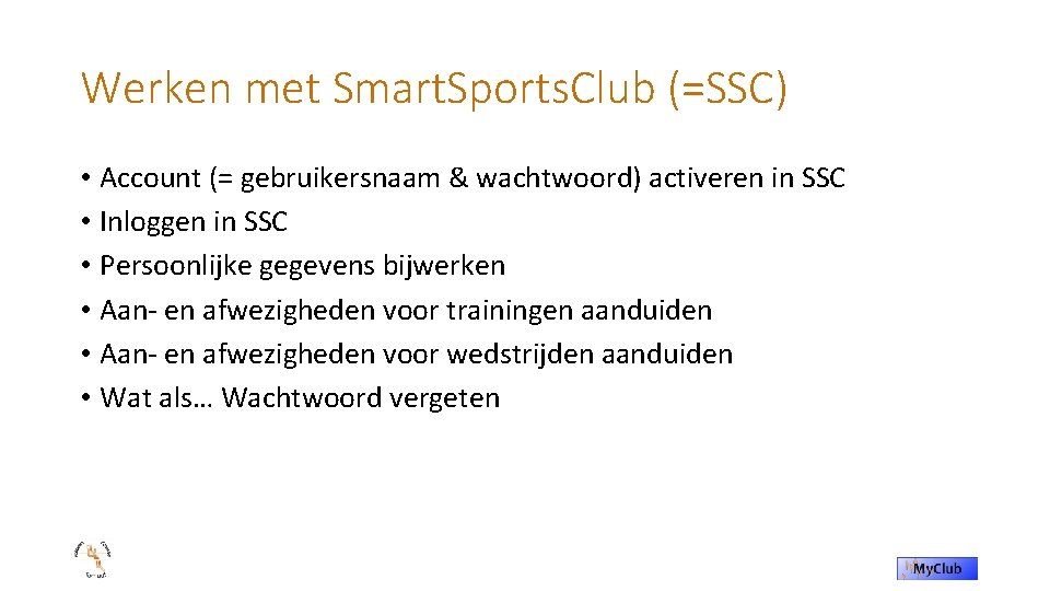 Werken met Smart. Sports. Club (=SSC) • Account (= gebruikersnaam & wachtwoord) activeren in