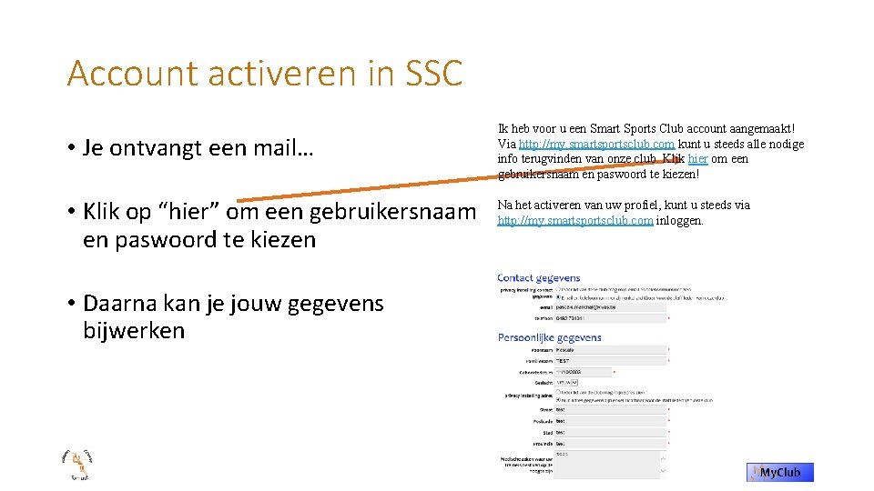 Account activeren in SSC • Je ontvangt een mail… • Klik op “hier” om