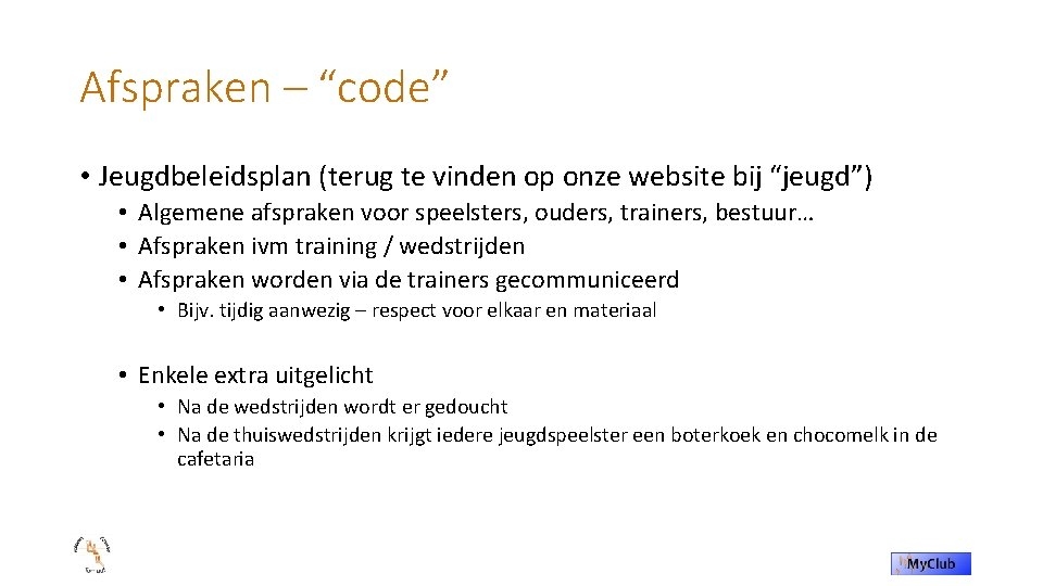 Afspraken – “code” • Jeugdbeleidsplan (terug te vinden op onze website bij “jeugd”) •