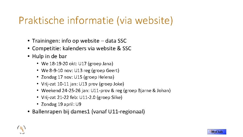 Praktische informatie (via website) • Trainingen: info op website – data SSC • Competitie: