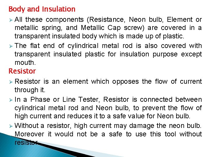 Body and Insulation Ø All these components (Resistance, Neon bulb, Element or metallic spring,