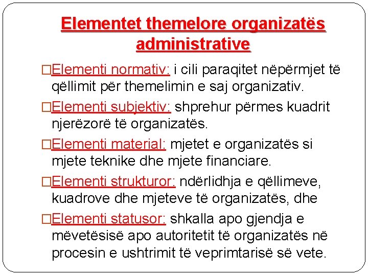Elementet themelore organizatës administrative �Elementi normativ: i cili paraqitet nëpërmjet të qëllimit për themelimin