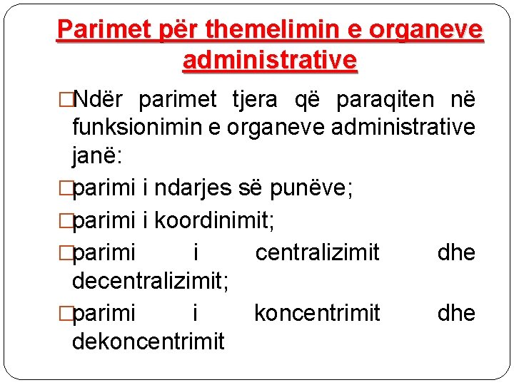 Parimet për themelimin e organeve administrative �Ndër parimet tjera që paraqiten në funksionimin e