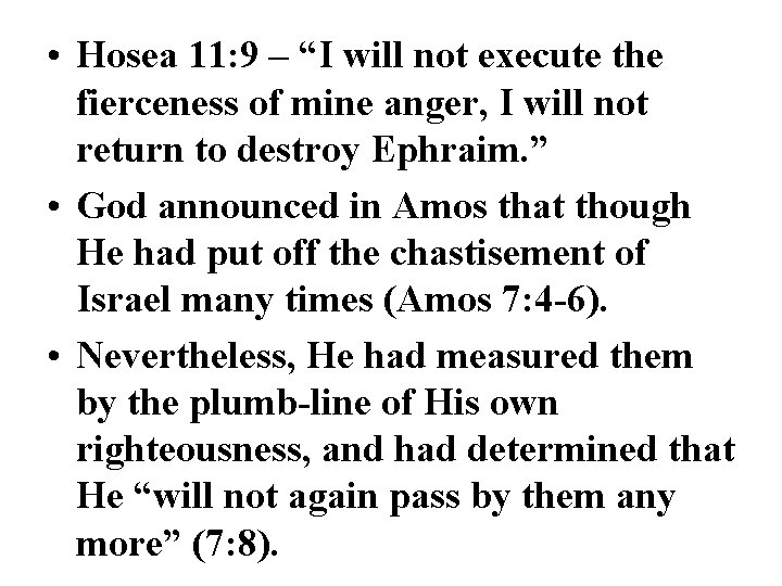  • Hosea 11: 9 – “I will not execute the fierceness of mine