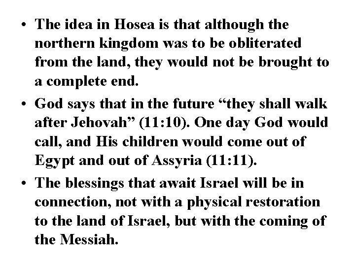  • The idea in Hosea is that although the northern kingdom was to