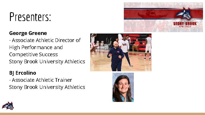 Presenters: George Greene - Associate Athletic Director of High Performance and Competitive Success Stony