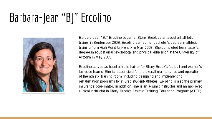 Barbara-Jean “BJ” Ercolino Barbara-Jean "BJ" Ercolino began at Stony Brook as an assistant athletic