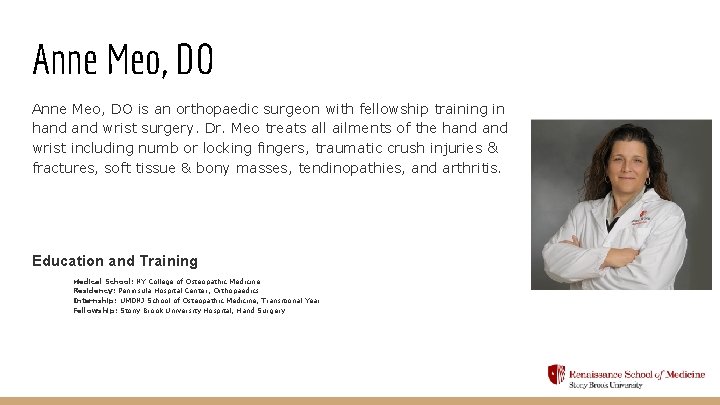 Anne Meo, DO is an orthopaedic surgeon with fellowship training in hand wrist surgery.