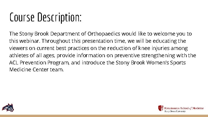Course Description: The Stony Brook Department of Orthopaedics would like to welcome you to