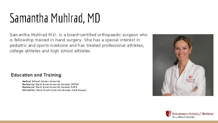 Samantha Muhlrad, MD Samantha Muhlrad M. D. is a board-certified orthopaedic surgeon who is