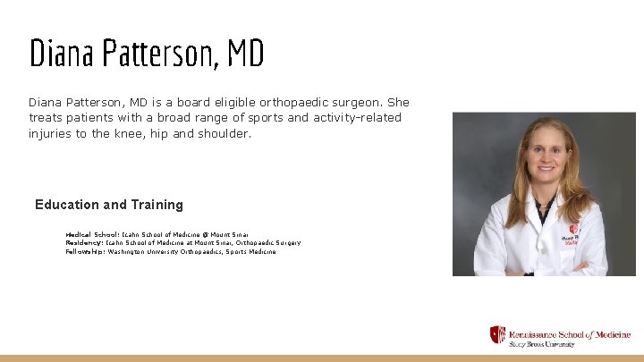 Diana Patterson, MD is a board eligible orthopaedic surgeon. She treats patients with a