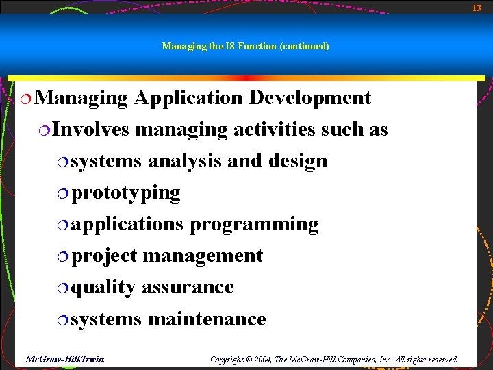 13 Managing the IS Function (continued) ¦Managing Application Development ¦Involves managing activities such as