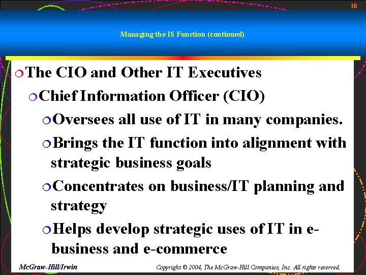 18 Managing the IS Function (continued) ¦The CIO and Other IT Executives ¦Chief Information