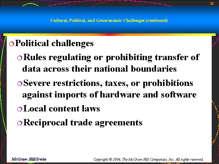 28 Cultural, Political, and Geoeconomic Challenges (continued) ¦Political challenges ¦Rules regulating or prohibiting transfer