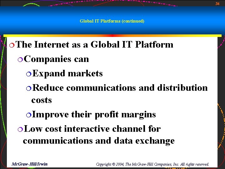 34 Global IT Platforms (continued) ¦The Internet as a Global IT Platform ¦Companies can