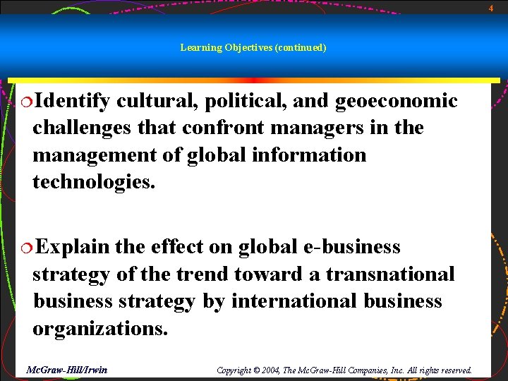 4 Learning Objectives (continued) ¦Identify cultural, political, and geoeconomic challenges that confront managers in