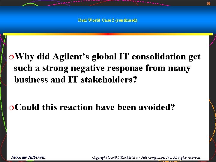 51 Real World Case 2 (continued) ¦Why did Agilent’s global IT consolidation get such