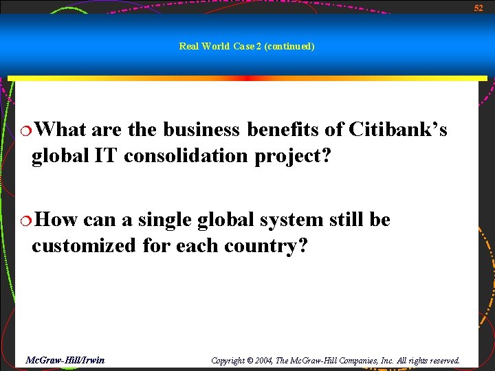 52 Real World Case 2 (continued) ¦What are the business benefits of Citibank’s global