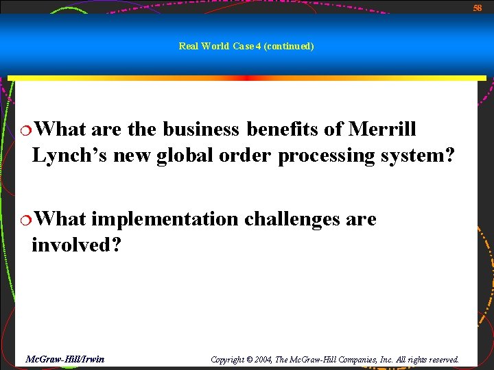 58 Real World Case 4 (continued) ¦What are the business benefits of Merrill Lynch’s