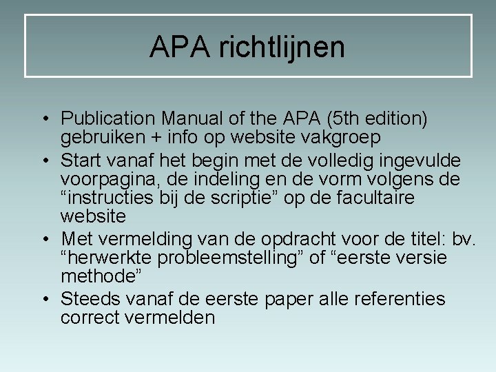 APA richtlijnen • Publication Manual of the APA (5 th edition) gebruiken + info