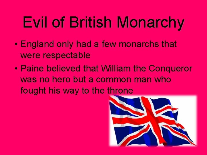 Evil of British Monarchy • England only had a few monarchs that were respectable