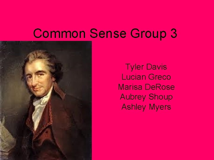 Common Sense Group 3 Tyler Davis Lucian Greco Marisa De. Rose Aubrey Shoup Ashley